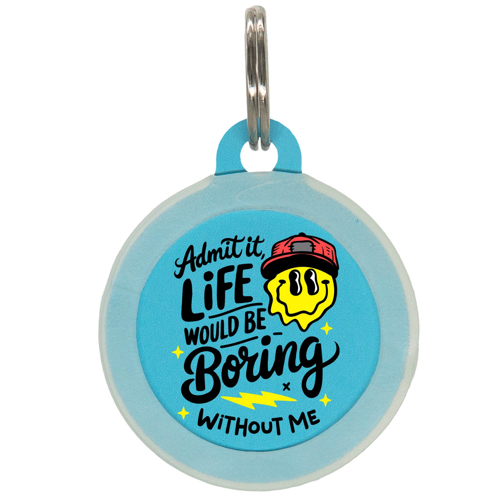 Admit It Life Would Be Boring Pet ID Tag