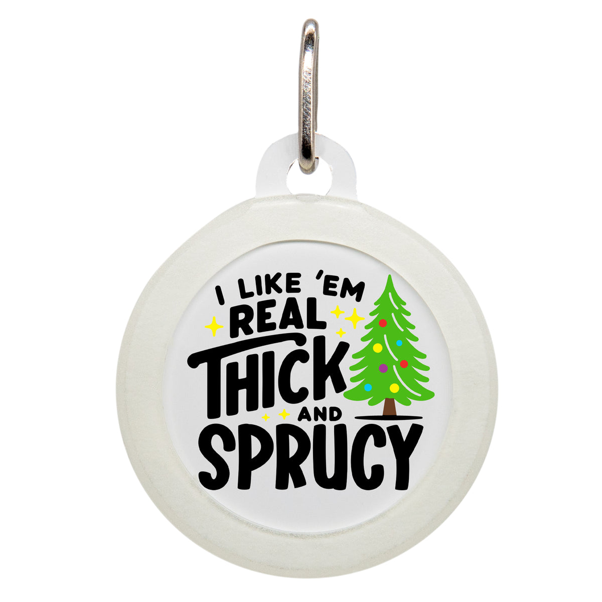 I Like Em&#39; Real Thick and Sprucy Pet ID Tag