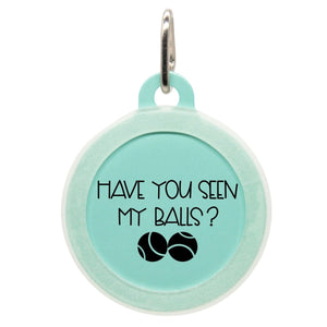 Have You Seen My Balls Name Tag - Oh My Paw'd