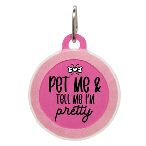 Pet Me and Tell Me I'm Pretty Name Tag - Oh My Paw'd