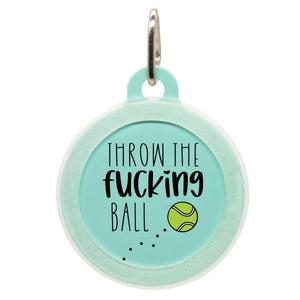 Throw The Fucking Ball Name Tag - Oh My Paw'd