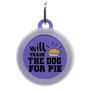 Will Trade The Dog for Pie Name Tag - Oh My Paw'd