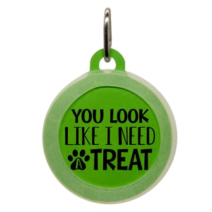 You Look Like I Need A Treat Name Tag - Oh My Paw'd